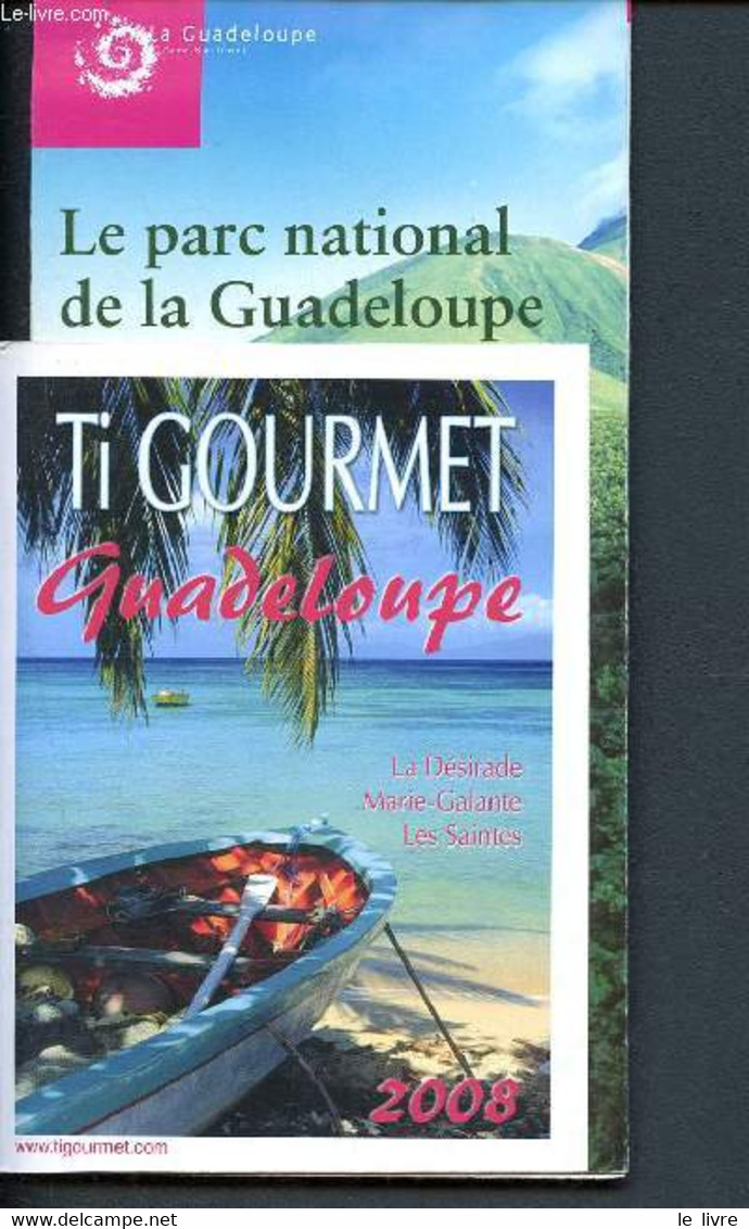 Ti Gourmet Guadeloupe - La Désirade - Marie-Galante - Les Saintes - 2008 - Brochure Publiciaire + Le Parc National De La - Outre-Mer