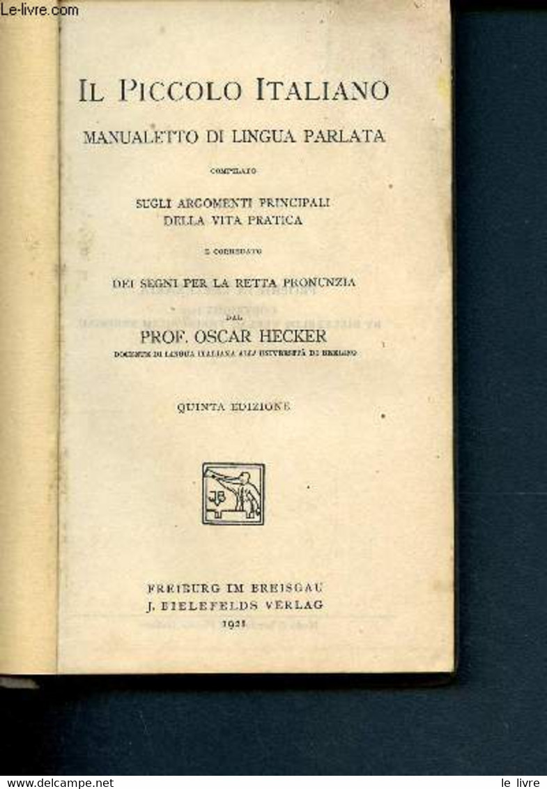 Il Piccolo Italiano Manualetto Di Lingua Parlata Compilato Sugli Argomenti Principali Della Vita Pratica E Corredato Dei - Cultural