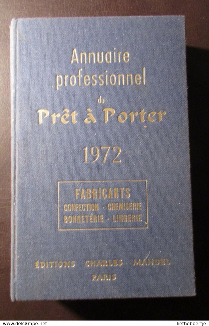 Annuaire Professionnel Du Prêt à Porter 1972 - France - Fabricants Confections Chemiserie Bonneterie Lingerie - Anciens