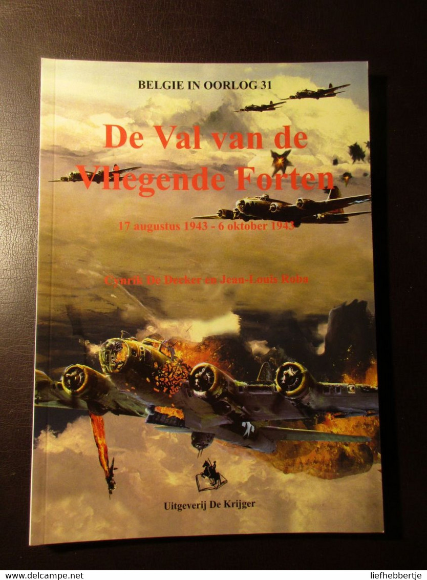 De Val Van De Vliegende Forten - Door C. De Decker En J. Roba - 2005 - Aviazione