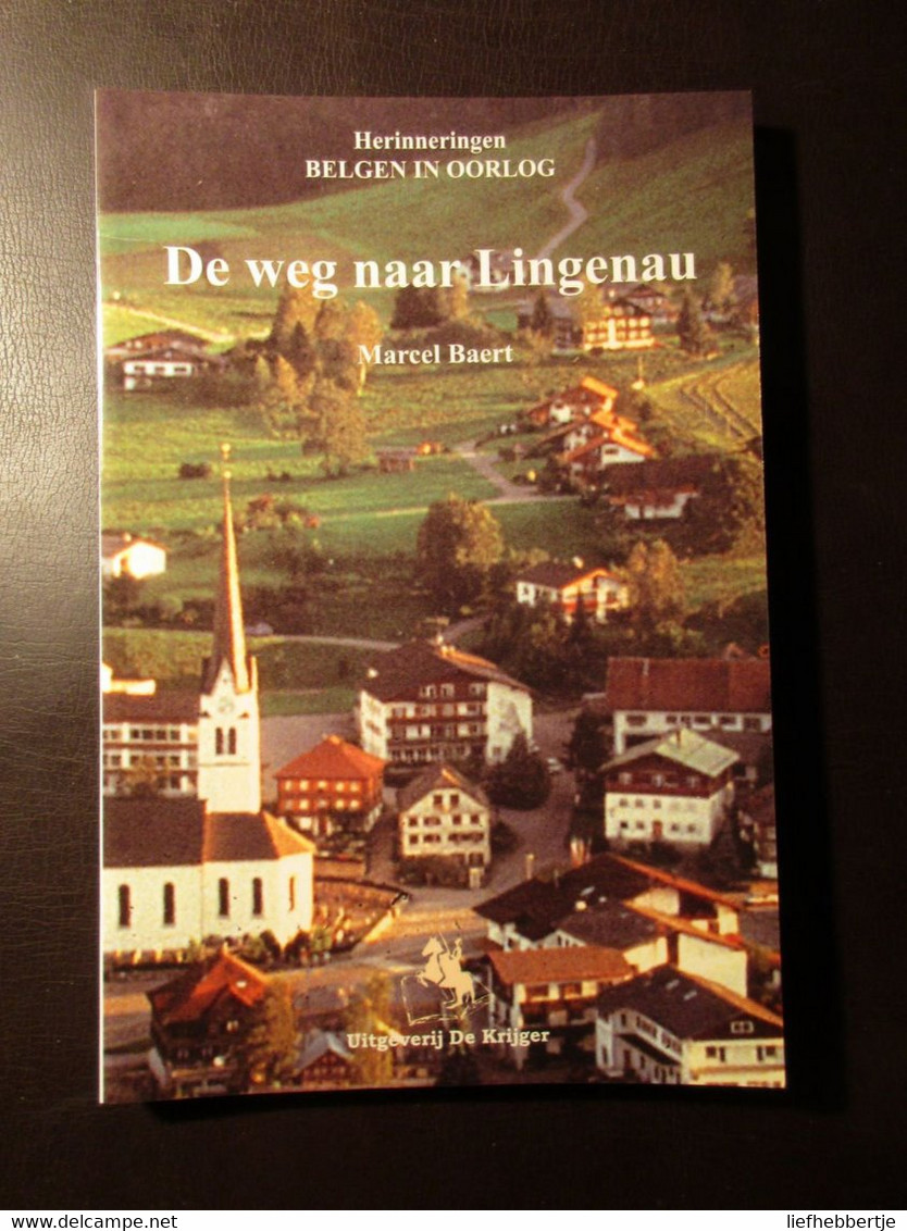 De Weg Naar Lingenau - Door Marcel Baert Uit Zwevegem - 2007 - Guerra 1939-45