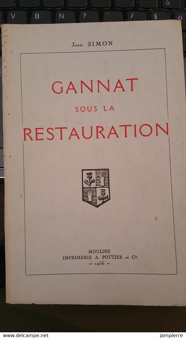 Gannat (03, Allier) - Gannat Sous La Restauration, Jean Simon - 1956, 42 Pages - Bourbonnais