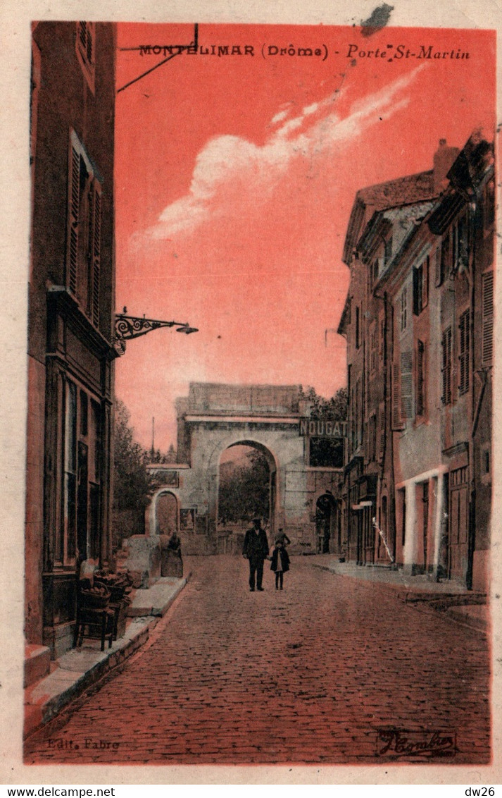 Montélimar - Porte St Saint-Martin (Intérieur De La Ville) Photo Combier - Edition Fabre - Carte Colorisée - Montelimar