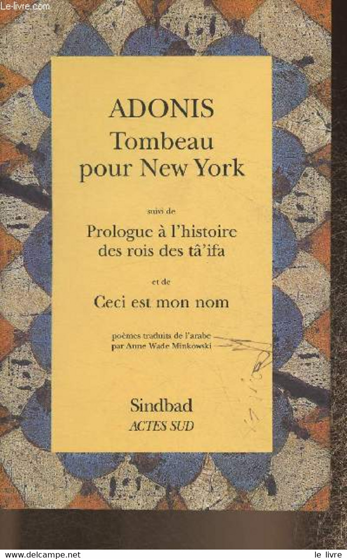 Tombeau Pour New York Suivi De Prologue à L'Histoire Des Rois Des Tâ'ifa Et De Ceci Est Mon Nom - Adonis - 1999 - Other & Unclassified