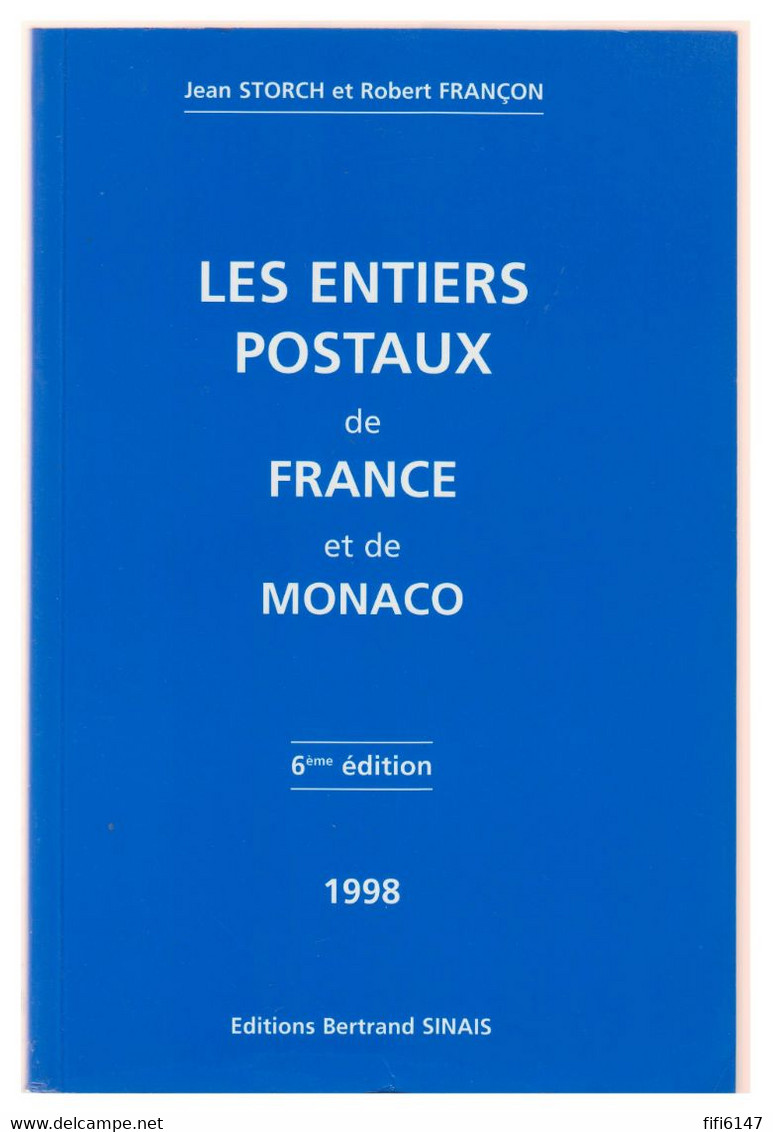 LES ENTIERS POSTAUX DE FRANCE ET DE MONACO - 6° EDITION --1998-- J.STORCH & R.FRANCON-- BON ETAT-- - France