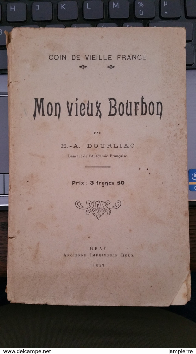 Bourbon-L'Archambault (03, Allier) - Mon Vieux Bourbon, Par H.A. Dourliac - 1927, 86 Pages - Bourbonnais