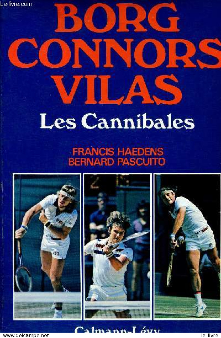 Borg Connors Vilas. Les Cannibales - Haedens Francis, Pascuito Bernard - 1978 - Libri