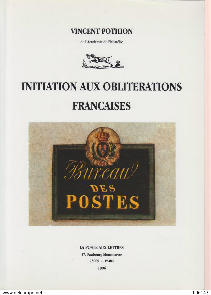 INITIATION AUX OBLITERATIONS FRANCAISES De Vincent POTHION -- 1996 -- - Annullamenti