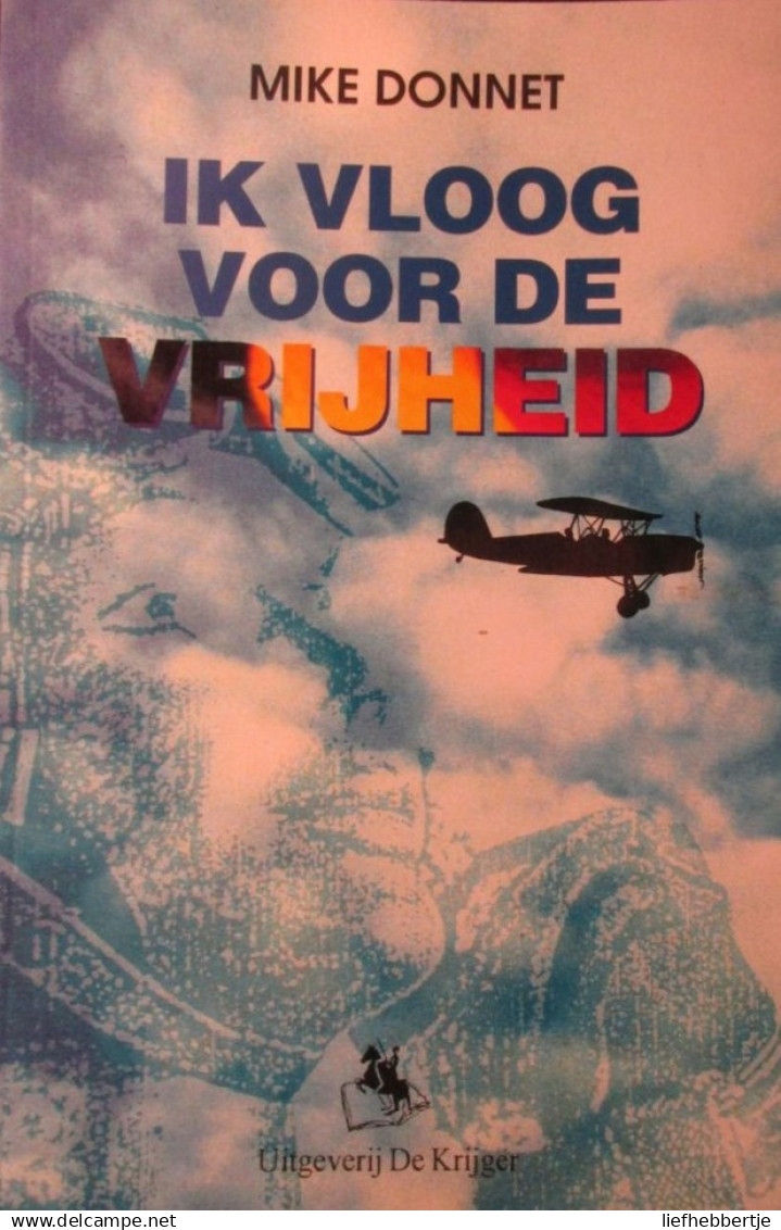 Ik Vloog Voor De Vrijheid - Door M. Donnet - Was Jachtpiloot Bij RAF - 1994 - Aviazione