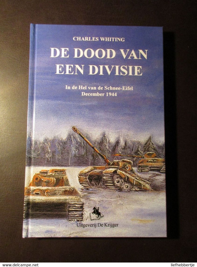 De Dood Van Een Divisie - Ardennenoffensief 1944 - In De Hel Van De Schnee-Eifel - War 1939-45