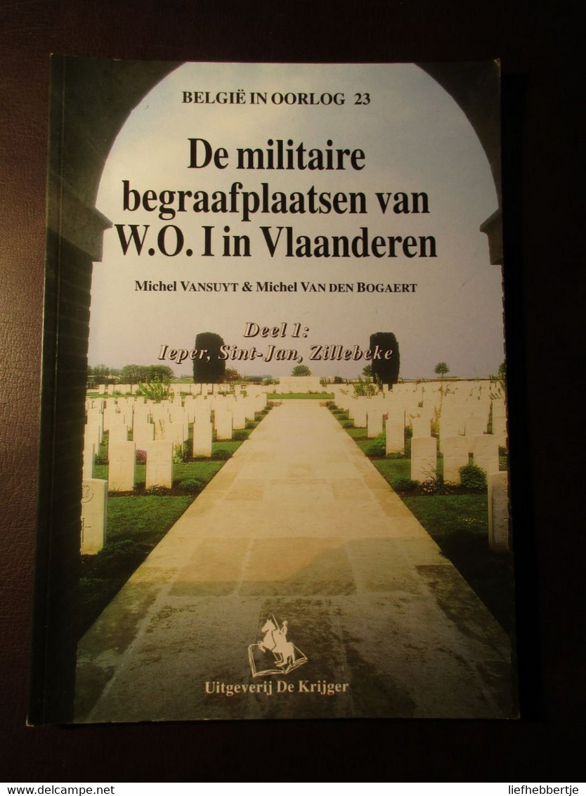 De Militaire Begraafplaaten Van WO I : Ieper - St-Jan - Ieper - Door M. Vansuyt En M. Van Den Bogaert - 2000 - Guerre 1914-18