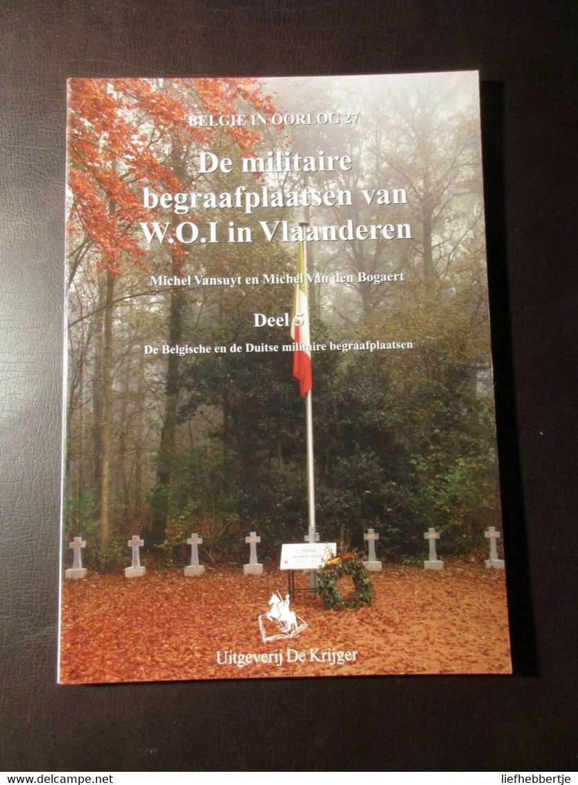 De Belgische En Duitse Militaire Begraafplaatsen - Door M. Vansuyt En M. Van Den Bogaert - 2001 - Guerre 1914-18