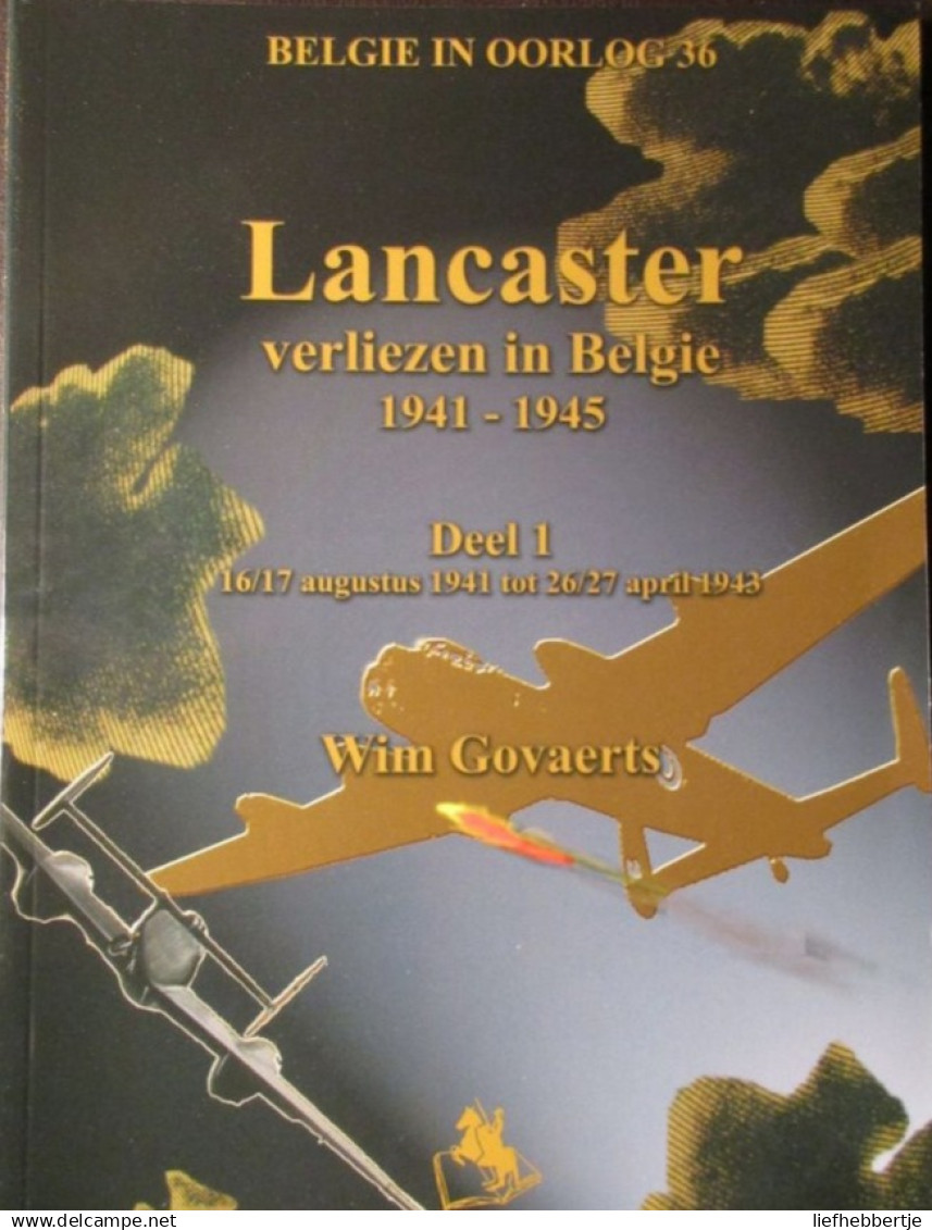 Lancaster Verliezen In België 1941-1943 - Door W. Govaerts - Is Deel 1 - Aviazione