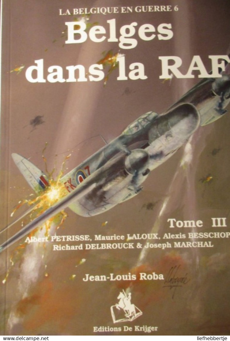 Belges Dans La RAF - Tome III - Par Petrisse, Laloux, Besschops, Delbrouck Et Marchal - 2004 - Oorlog 1939-45