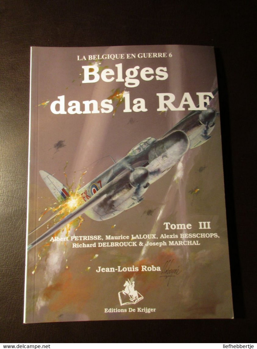 Belges Dans La RAF - Tome III - Par Petrisse, Laloux, Besschops, Delbrouck Et Marchal - 2004 - Aviazione