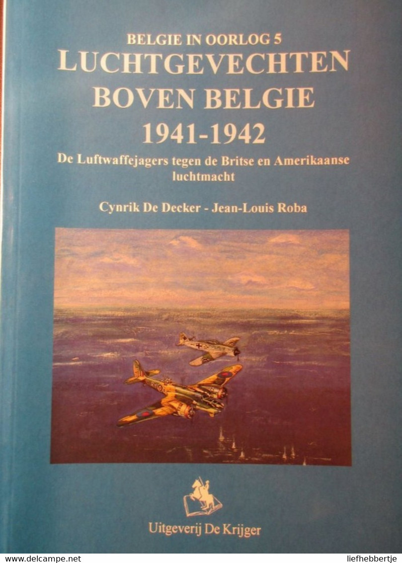 Luchtgevechten Boven België 1941-1942 - Luftwaffe Jagers Tegen De Britten En Amerikanen - Wevelgem - 1994 - Oorlog 1939-45