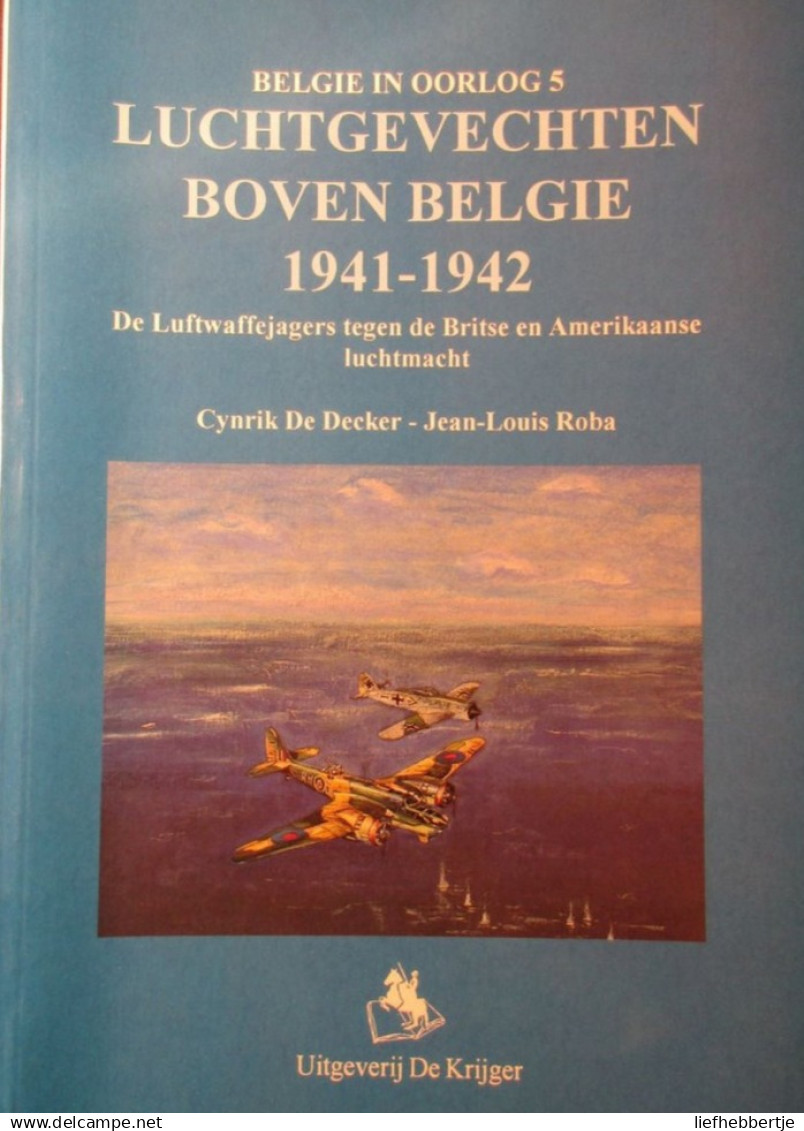 Luchtgevechten Boven België 1941-1942 - Luftwaffe Jagers Tegen De Britten En Amerikanen - Wevelgem Moorsele Maldegem - Aviazione