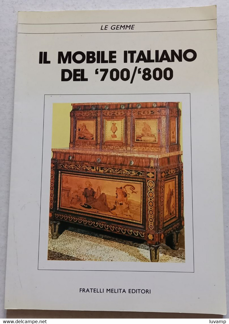 IL MOBILE ITALIANO DEL '700/'800 EDIZIONE DEL 1988 MELITA EDITORI (CART 77) - Altri & Non Classificati