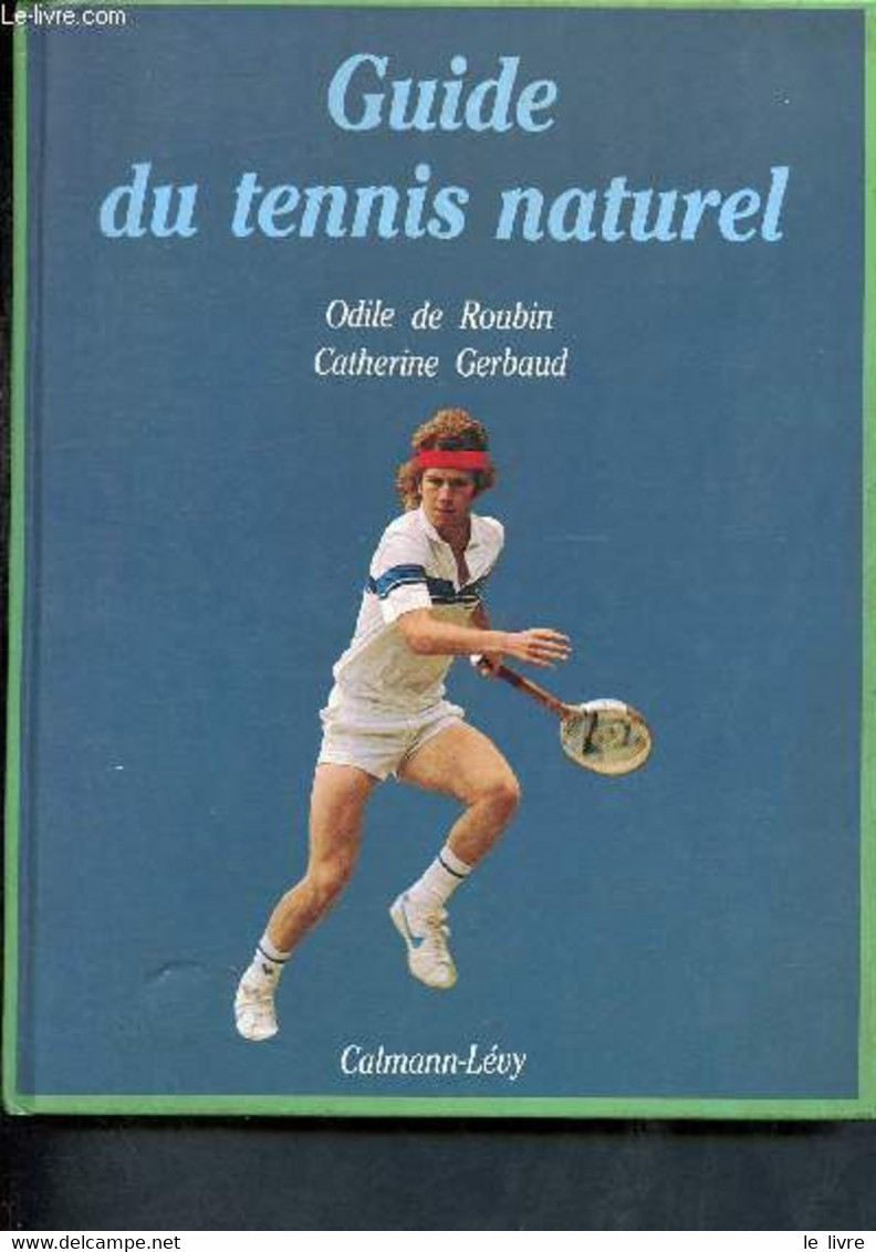 Guide Du Tennis Naturel - De Roubin Odile, Gerbaud Catherine - 1983 - Libri