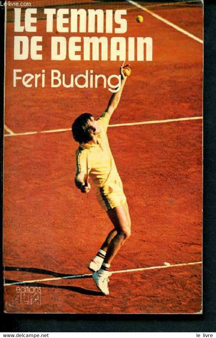 Le Tennis De Demain - Un Nouveau Style De Réussite Pour Tous Les âges - Buding Feri - 1981 - Livres