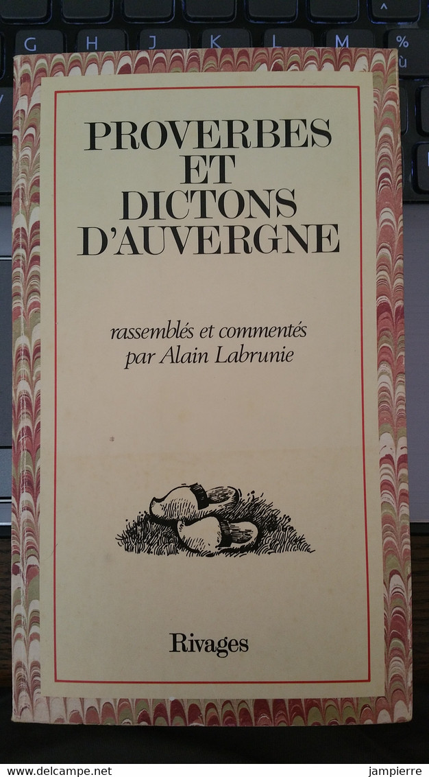 Proverbes Et Dictons D'Auvergne, Rassemblés Et Commentés Par Alain Labrunie - 1985, 99 Pages - Auvergne