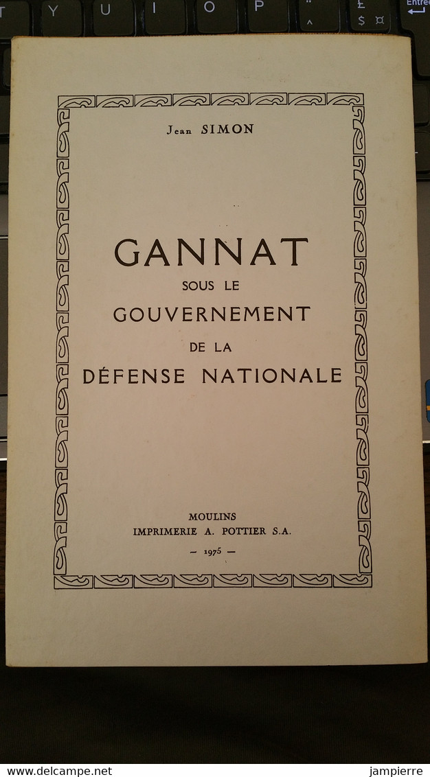 Gannat (03, Allier) - Gannat Sous Le Gouvernement De La Défense Nationale, Jean Simon - 1975, 39 Pages - Bourbonnais