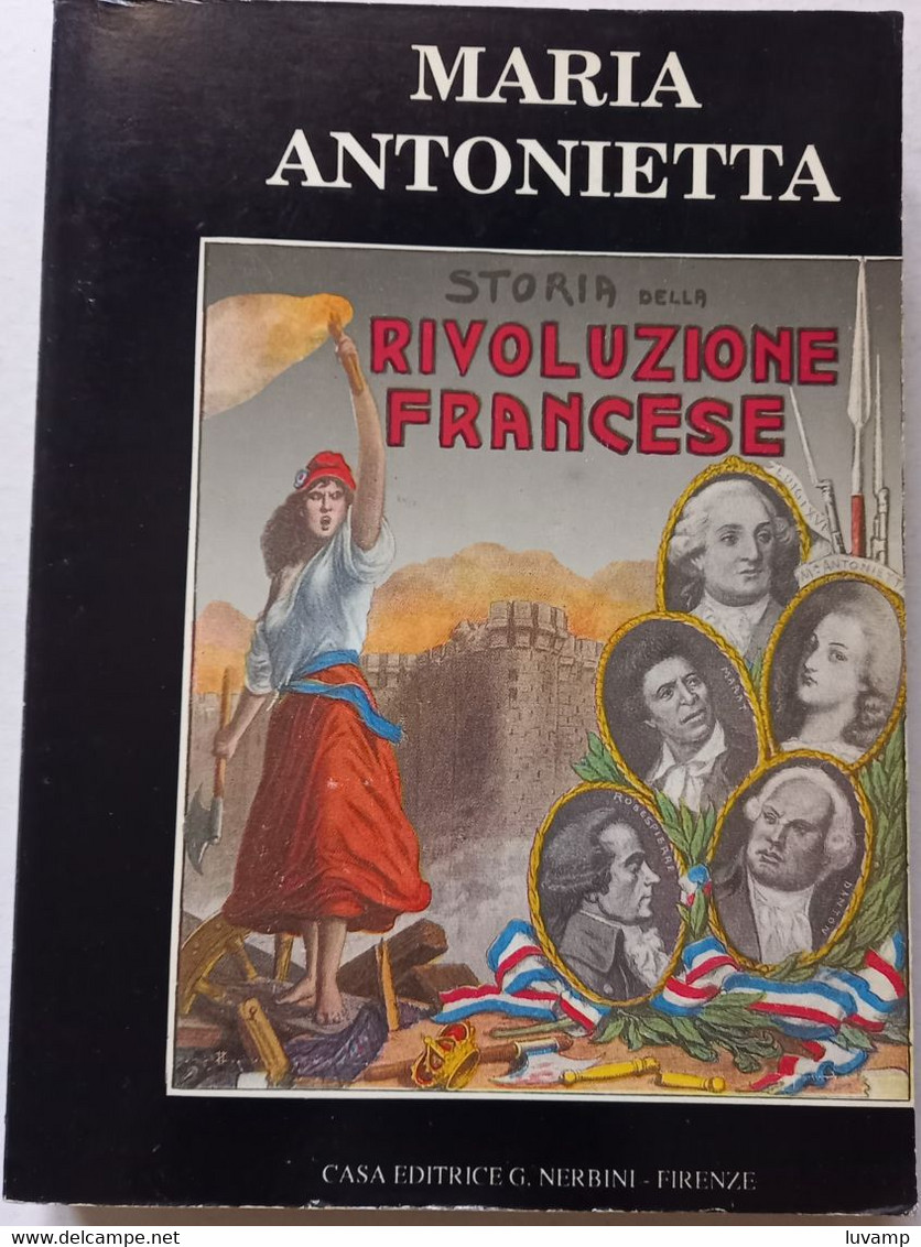 MARIA ANTONIETTA -STORIA RIVOLUZIONE FRANCESE -EDIZIONE NERBINI  ( CART 76) - Storia