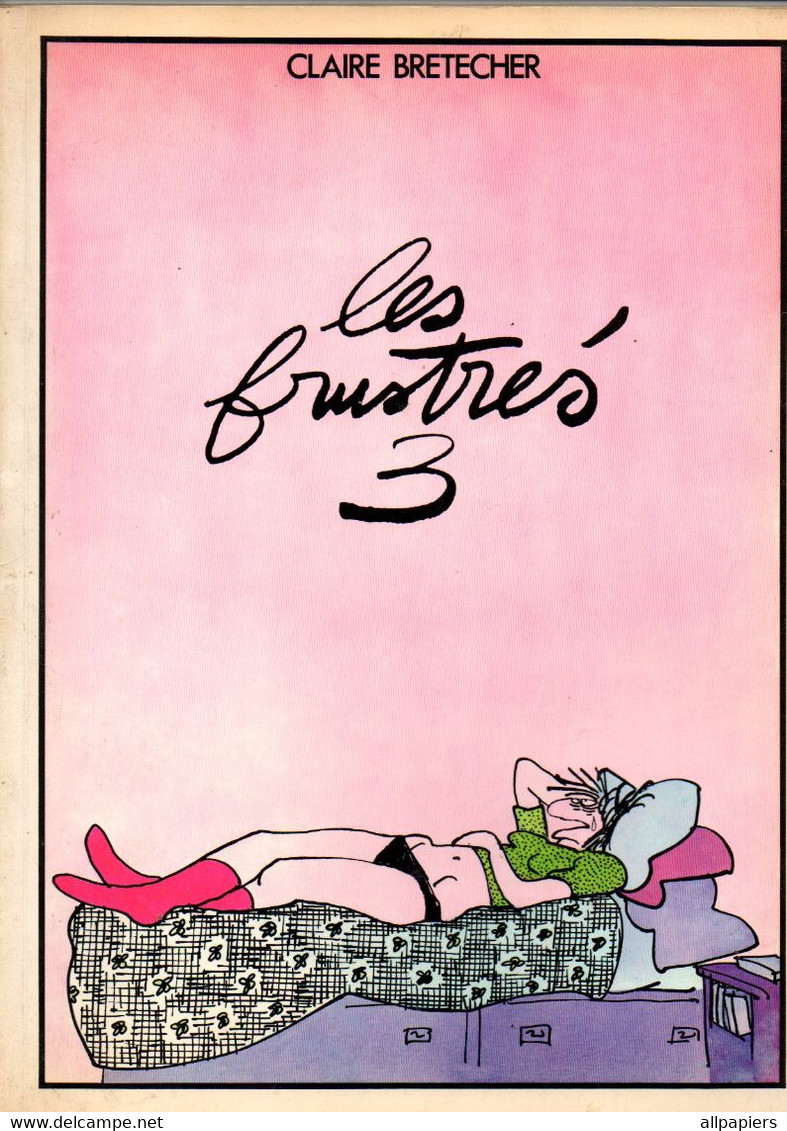 Bande Dessinée Souple Les Frustrés Tome 3 Par Claire Bretecher De 1978 - Brétecher