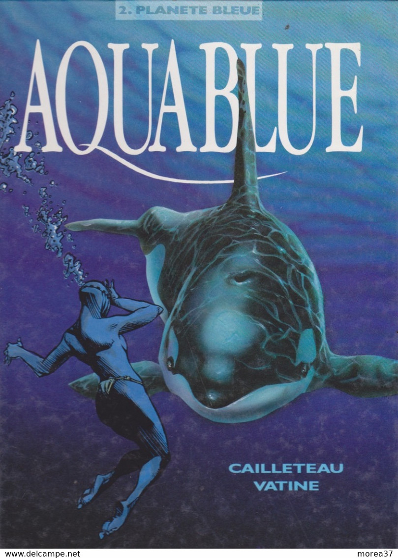 AQUABLUE  "Planète Bleue"  Tome 2 EO De CAILLETEAU / VATINE  DELCOURT - Aquablue