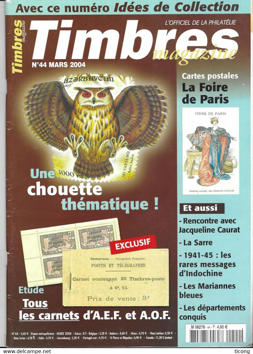 TIMBRES MAGAZINE - LES CHOUETTES, LA FOIRE DE PARIS, LA SARRE, CARNETS D A.E.F. ET D A.O.F., MESSAGES D INDOCHINE....... - Français (àpd. 1941)