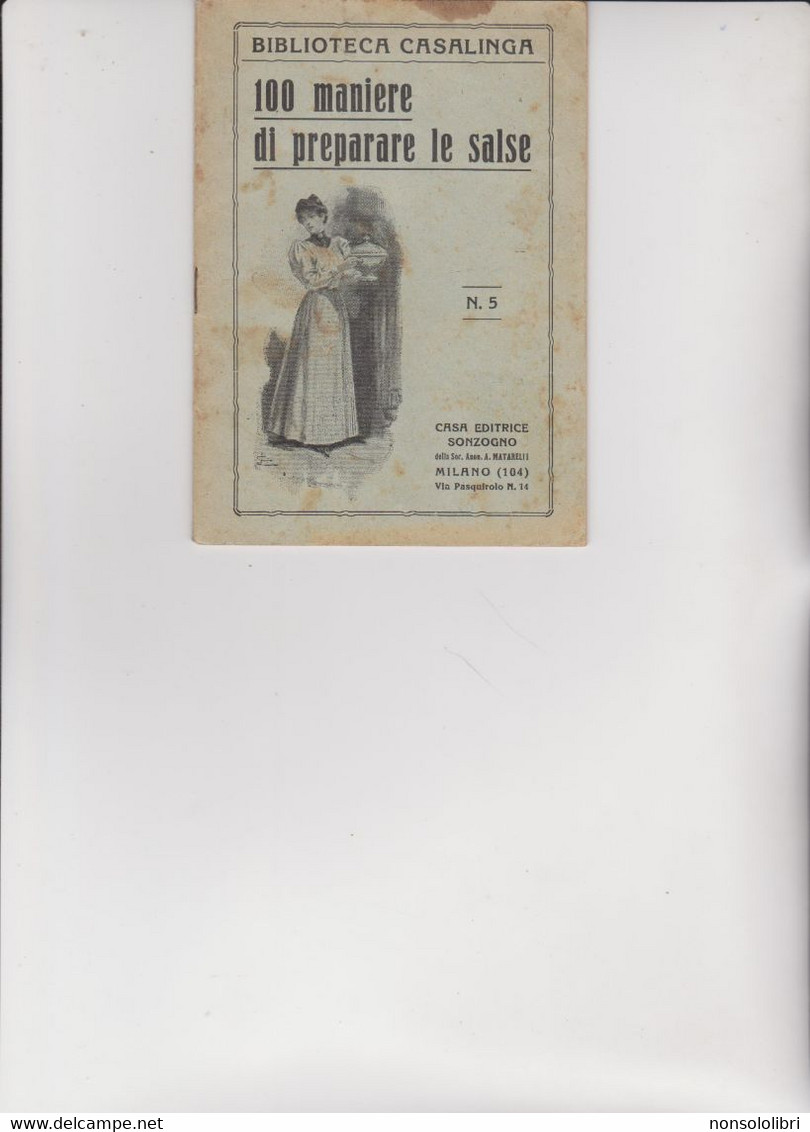 BIBLIOTECA CASALINGA SONZOGNO .  1927 -  100 MANIERE DI PREPARARE  LE  SALSE . - Huis En Keuken