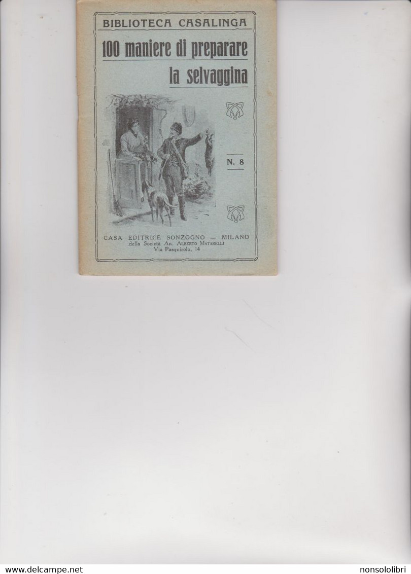 RICETTARIO  :  BIBLIOTECA CASALINGA SONZOGNO .  1929 -  100 MANIERE DI PREPARARE  LA  SELVAGGINA - House & Kitchen