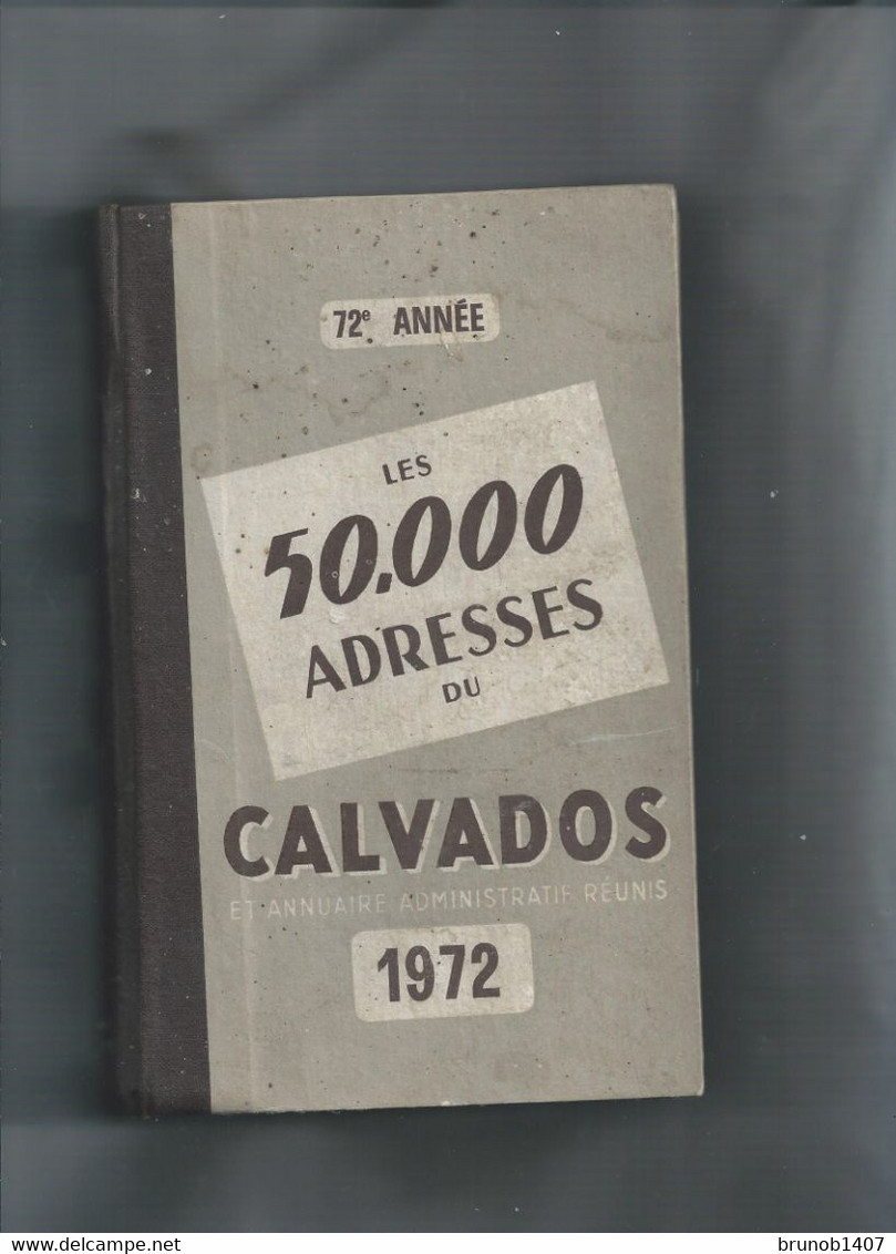 50.000 ADRESSES DU CALVADOS 1972  Rt Annuaires Administratif Reunis  Complet - Other & Unclassified