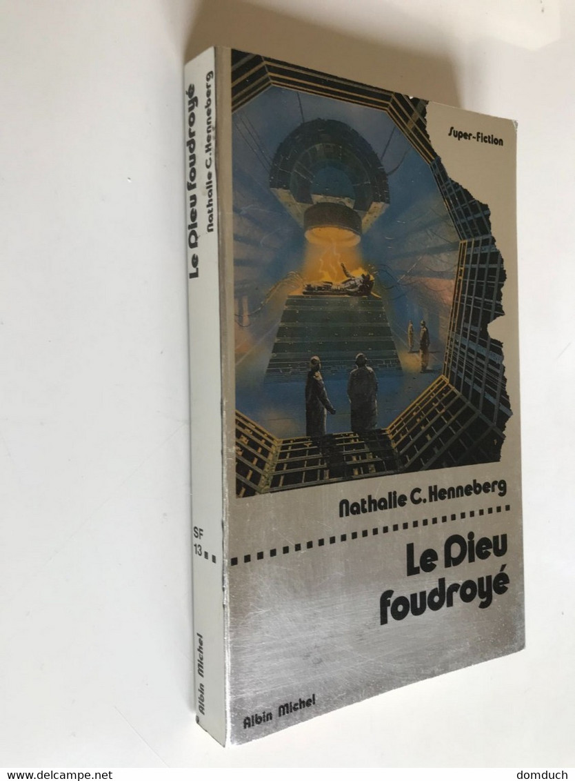 ALBIN MICHEL Super-Fiction N° 13    Le Dieu Foudroyé    Nathalie C. HENNEBERG    1976 Tbe Jamais Lu - Albin Michel