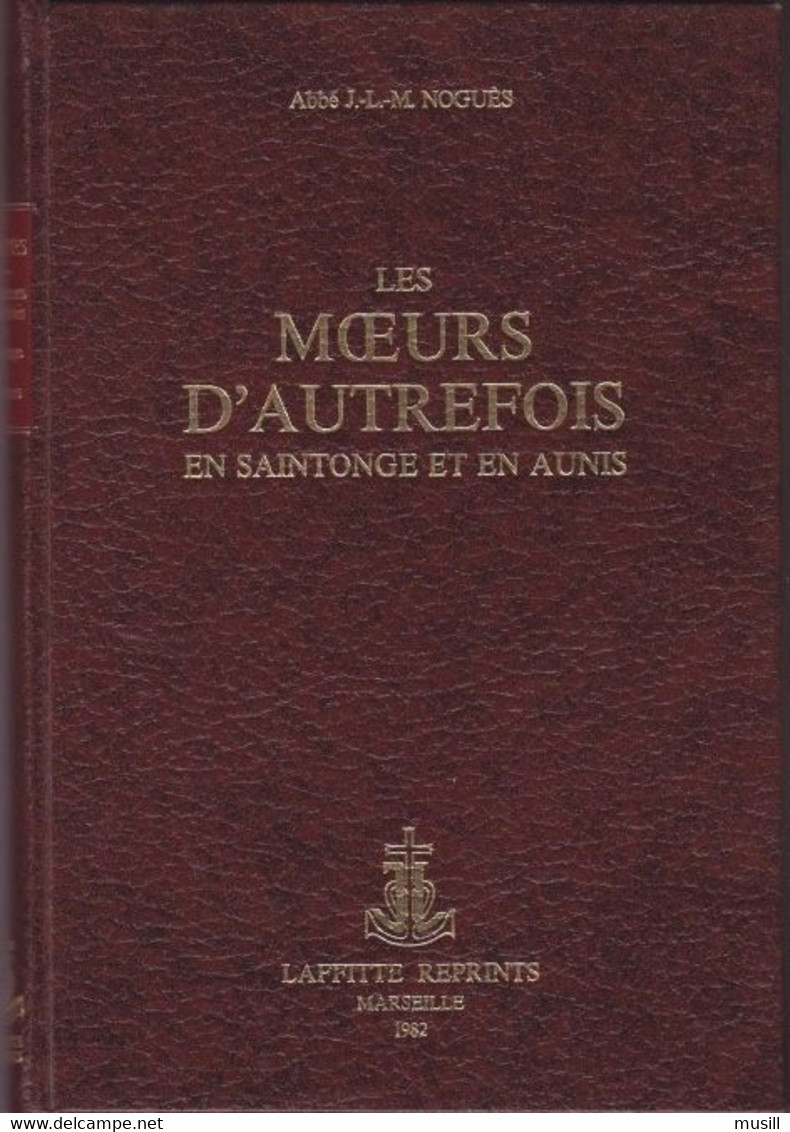 Les Moeurs D'Autrefois En Saintonge Et En Aunis, De L'Abbé J.-L.-M. Noguès - Poitou-Charentes