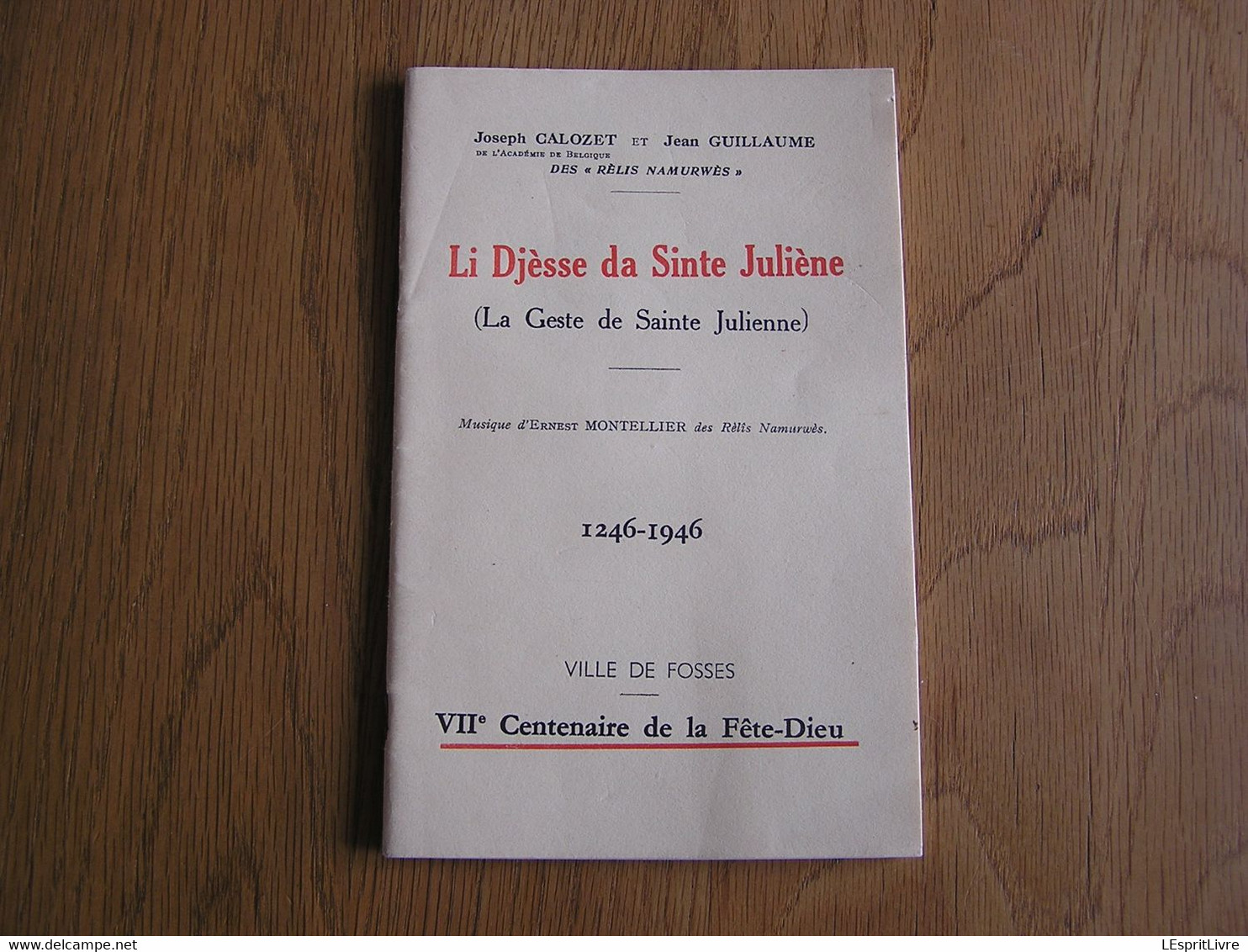 LI DJESSE DA SINTE JULIENE La Geste De Sainte Julienne 1246-1946 Ville De Fosses Centenaire Fête De Dieu Régionalisme - Belgique