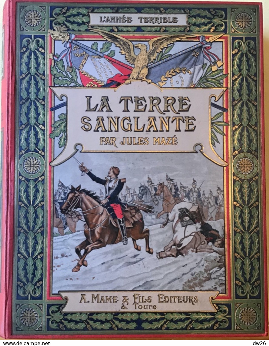 Livre Guerre De 1870: Jules Mazé, La Terre Sanglante (L'Année Terrible) Editeurs A. Mame & Fils à Tours - Histoire