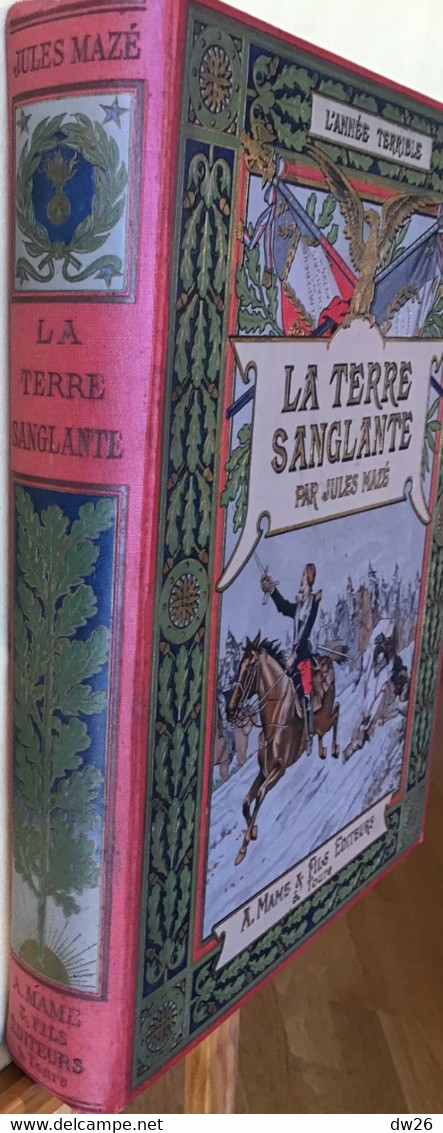 Livre Guerre De 1870: Jules Mazé, La Terre Sanglante (L'Année Terrible) Editeurs A. Mame & Fils à Tours - History