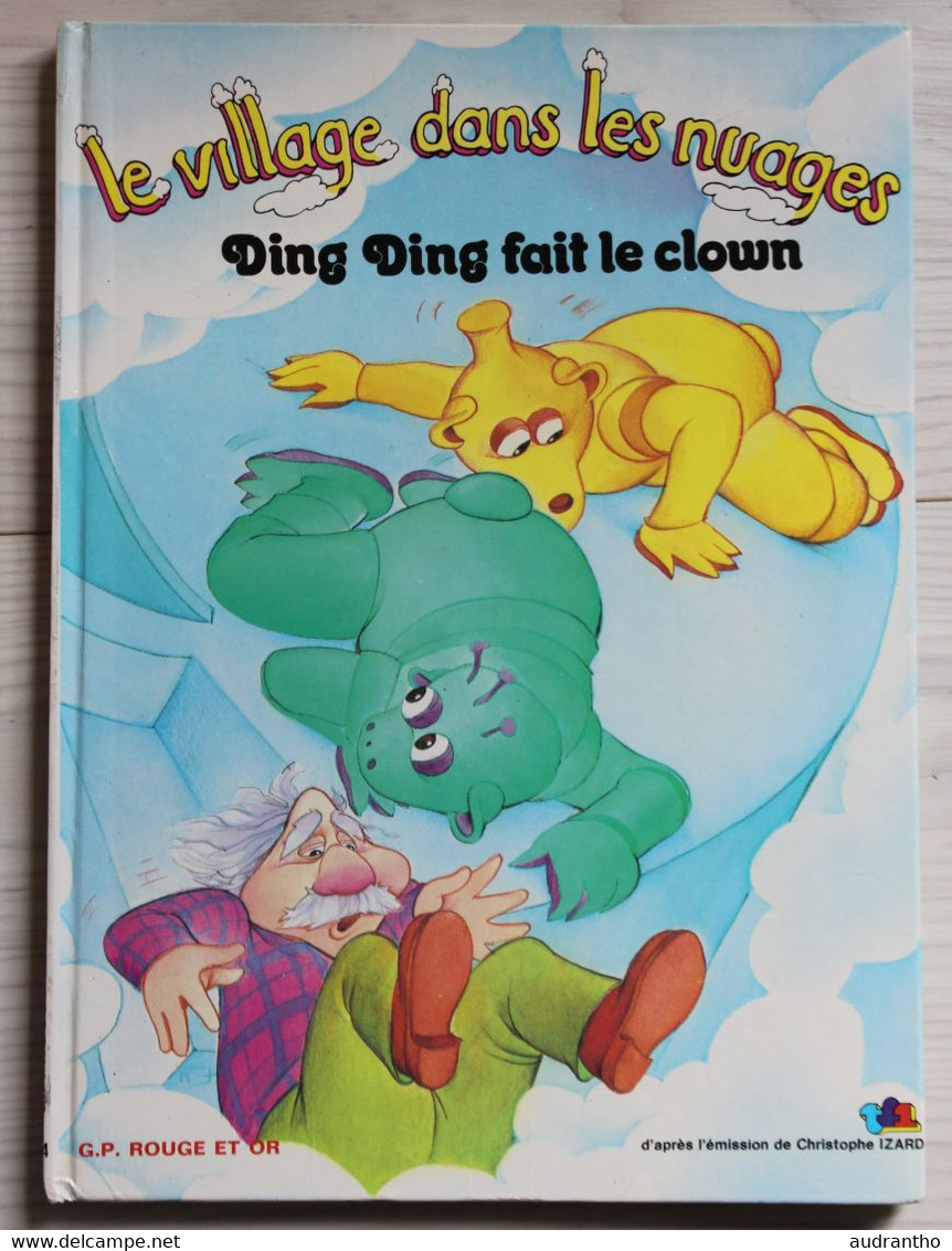 Livre Le Village Dans Les Nuages Ding Ding Fait Le Clown G.P Rouge Et Or émission Christophe Izard TF1 1982 - Bibliotheque Rouge Et Or