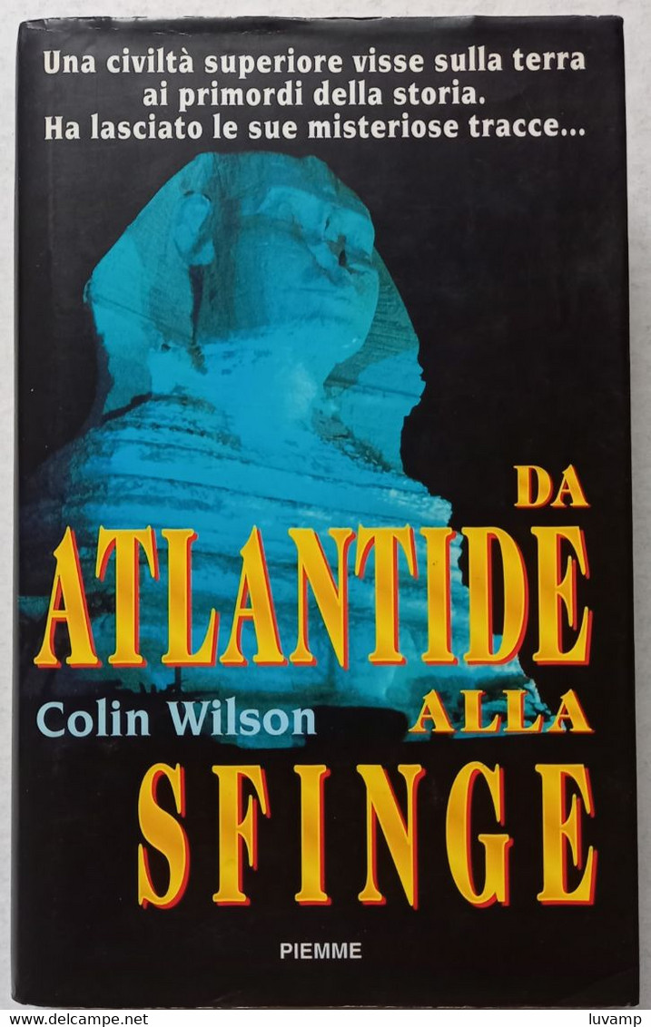 DA ATLANTIDE ALLA SFINGE DI COLIN WILSON  -EDIZIONE  PIEMME DEL 1997 ( CART 75) - Geschiedenis