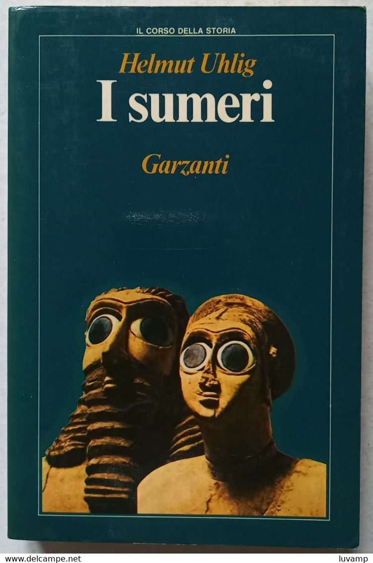 I SUMERI DI  HELMUT ULHLIG  -EDIZIONE  GARZANTI DEL   1981 ( CART 75) - Storia