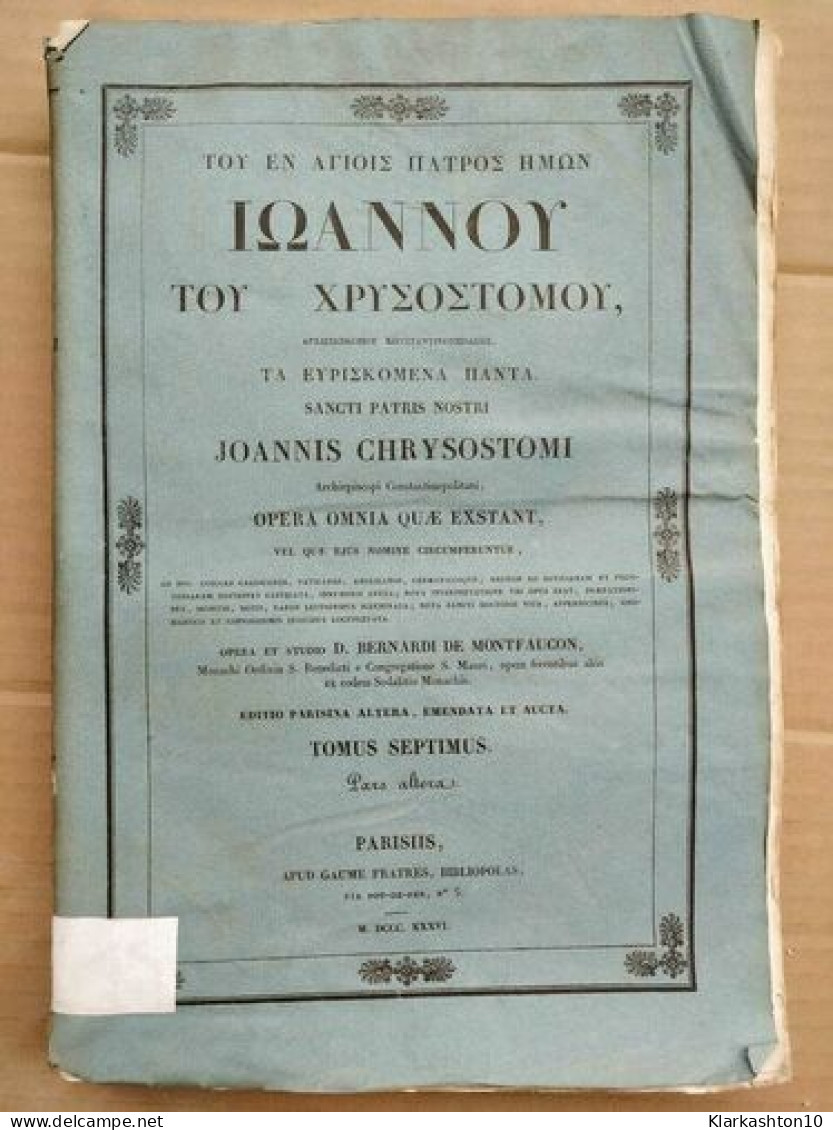 Joannis Chrysostomi Opera Omnia Tomus Septimus 1836 - Other & Unclassified