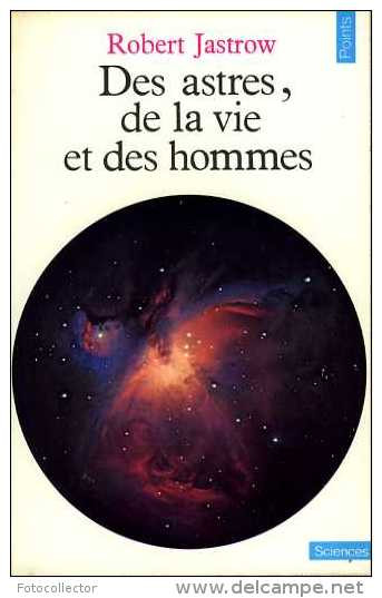 Des Astres, De La Vie Et Des Hommes Par Robert Jastrow - Sterrenkunde