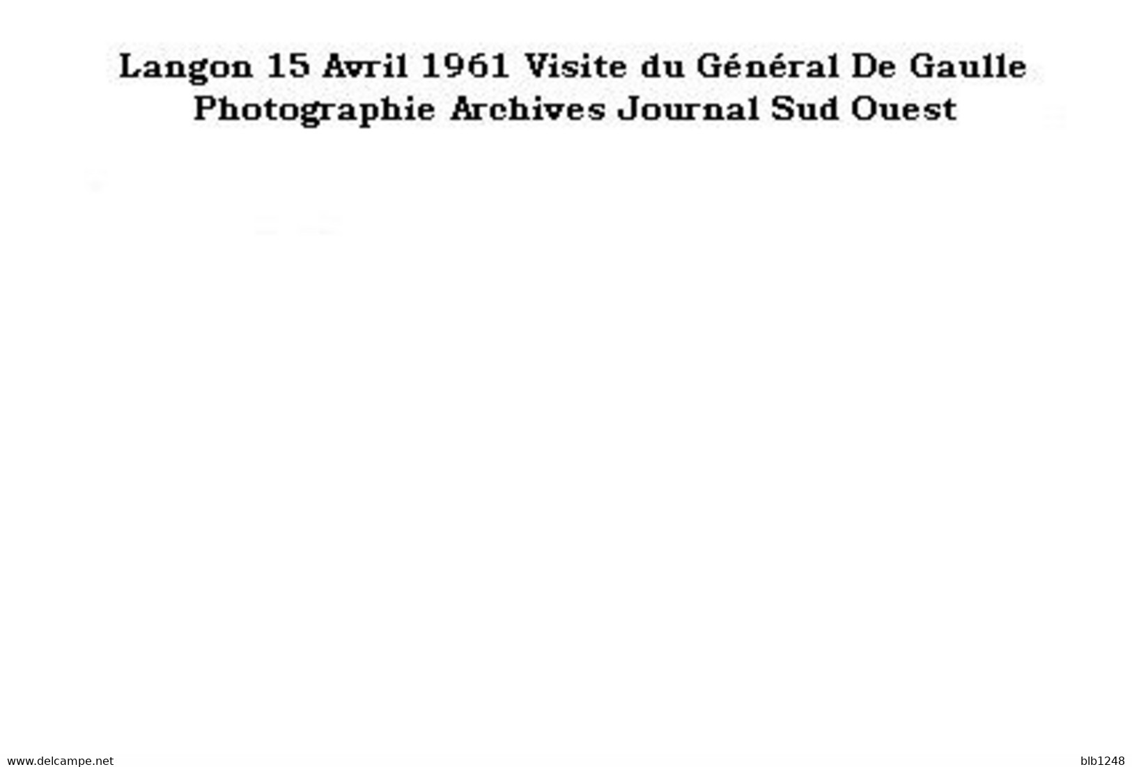[33] Gironde > Langon 15 Avril 1961 Visite Du Gal De Gaulle  Photographie Archives Journal Sud Ouest - Langon
