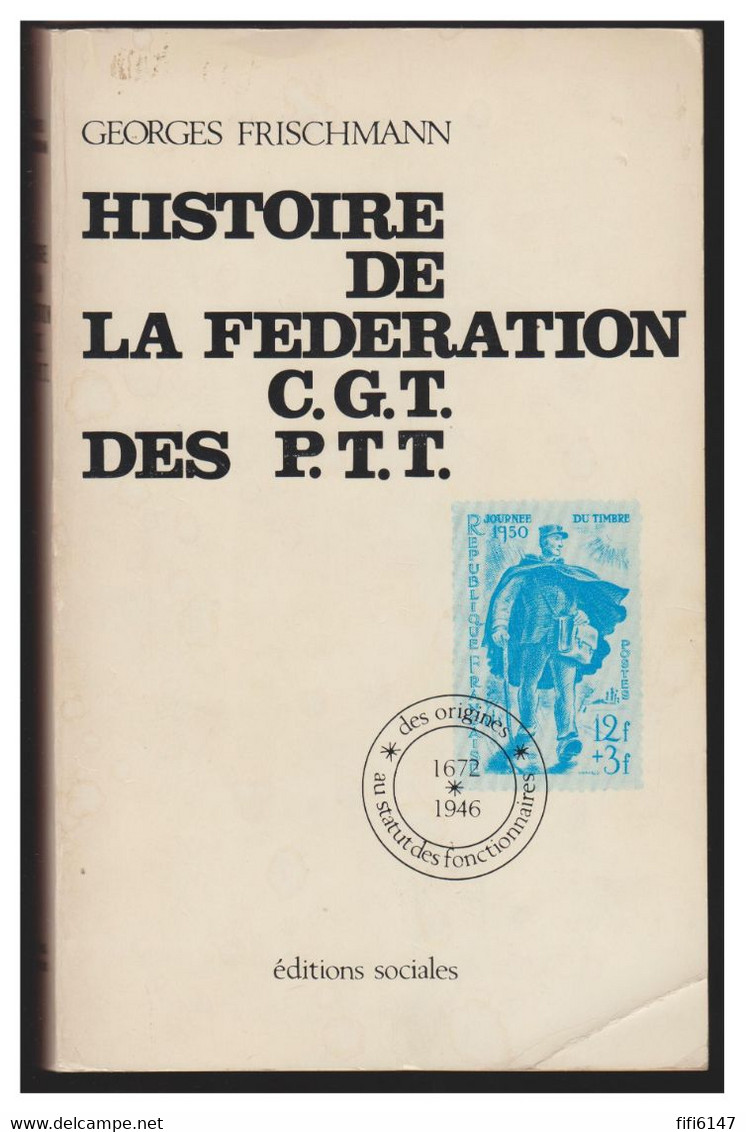 HISTOIRE DE LA FEDERATION CGT DES PTT -- Par G. FRISCHMANN -- 1967-- - Postal Administrations