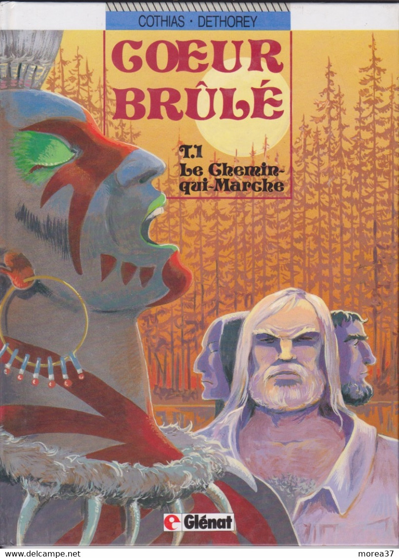 COEUR BRULE   " Le Chemin Qui Marche"   Tome 1 EO  De COTHIAS / DETHOREY      GLENAT   2 - Coeur Brûlé