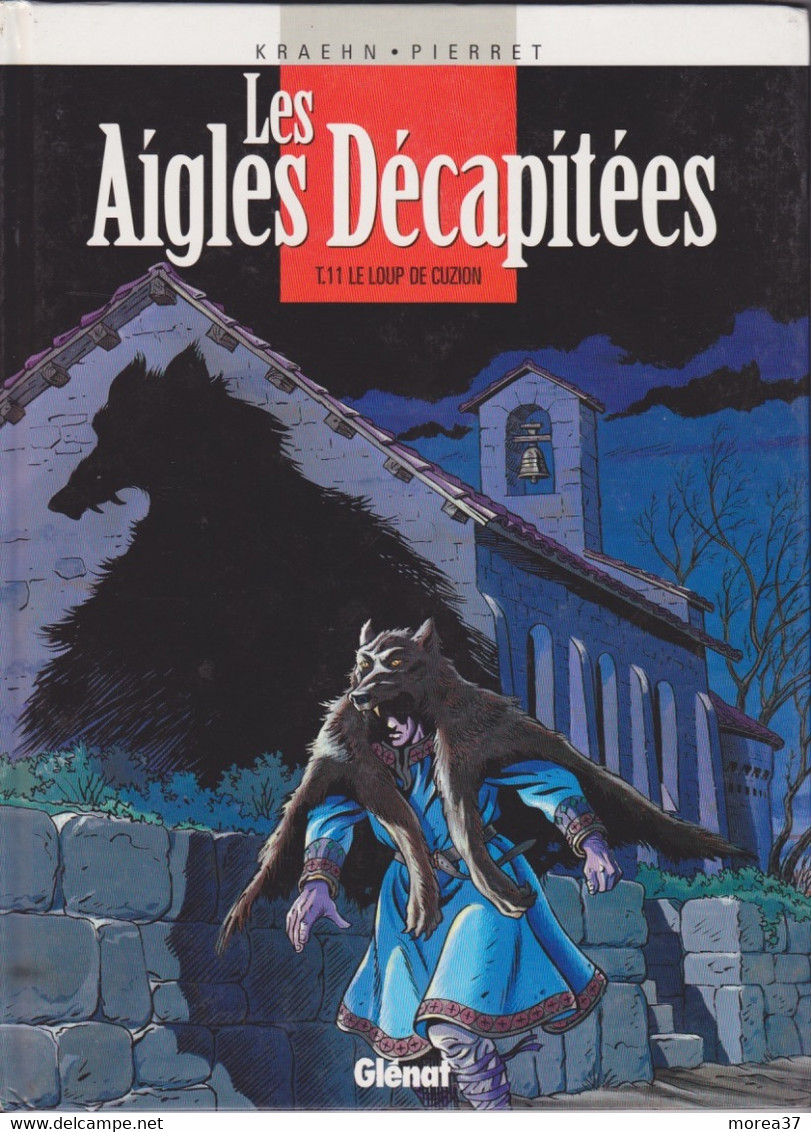 LES AIGLES DECAPITEES    " Le Loup De Cuzion"   Tome 11   EO  De KRAEHN / PIERRET      GLENAT - Coeur Brûlé