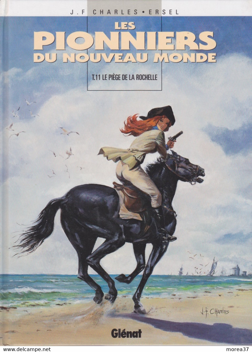 LES PIONNIERS DU NOUVEAU MONDE   "Le Piège De La Rochelle"  Tome 11  EO De J F CHARLES / ERSEL   GLENAT - Pionniers Du Nouveau Monde, Les