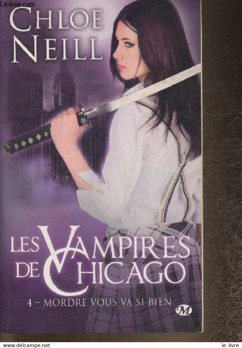 Les Vampires De Chicago Tome IV: Mordre Vous Va Si Bien - Neill Chloe - 2011 - Other & Unclassified