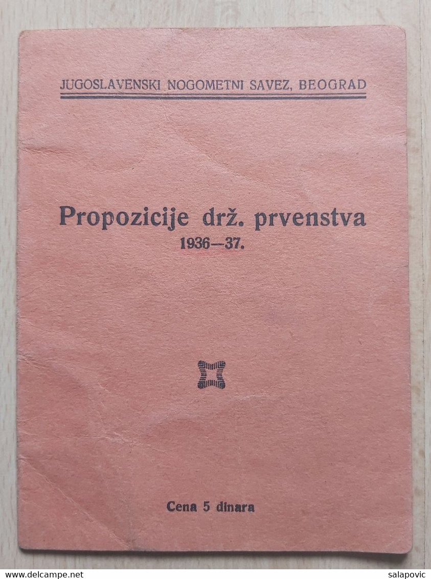 JUGOSLAVENSKI NOGOMETNI SAVEZ BEOGRAD  PROPOZICIJE DRŽAVNOG PRVENSTVA 1936-37  YUGOSLAV FOOTBALL ASSOCIATION - Livres